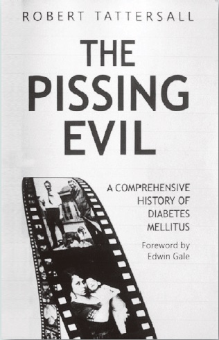 『 The Pissing Evil, a comprehensive history of diabetes mellitus』